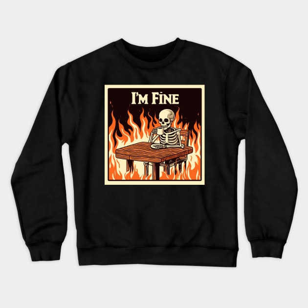 i'm fine everything is fine i drink coffee Crewneck Sweatshirt by TomFrontierArt